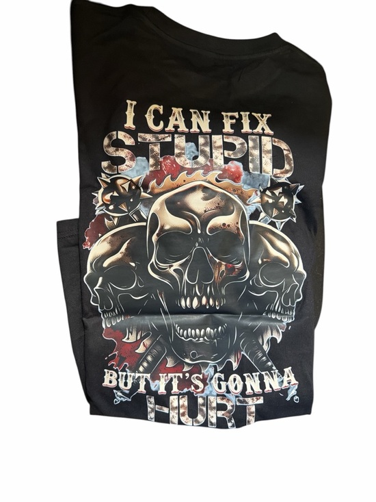 Other - Badass Skull Graphic Tee - "I Can Fix Stupid But It’s Gonna Hurt"